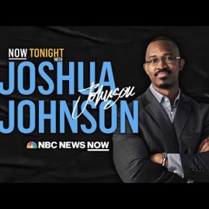 NOW Tonight with Joshua Johnson - Sept. 23 | NBC News NOW