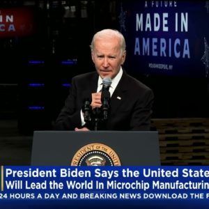 Pres. Biden: America Will Lead The World In Microchip Manufacturing
