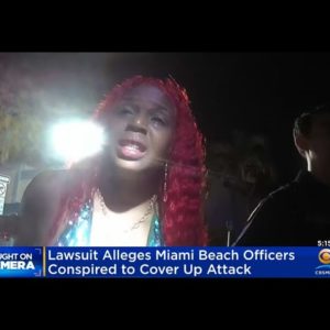 Lawsuit Alleges Miami Beach PD Conspired To Cover Up Attack Against Woman Who Filmed Officers
