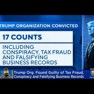 Trump Org. Found Guilty Of Tax Fraud, Conspiracy And Falsifying Business Records