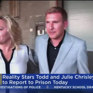 Todd & Julie Chrisley report to a Florida prison Tuesday to begin sentence